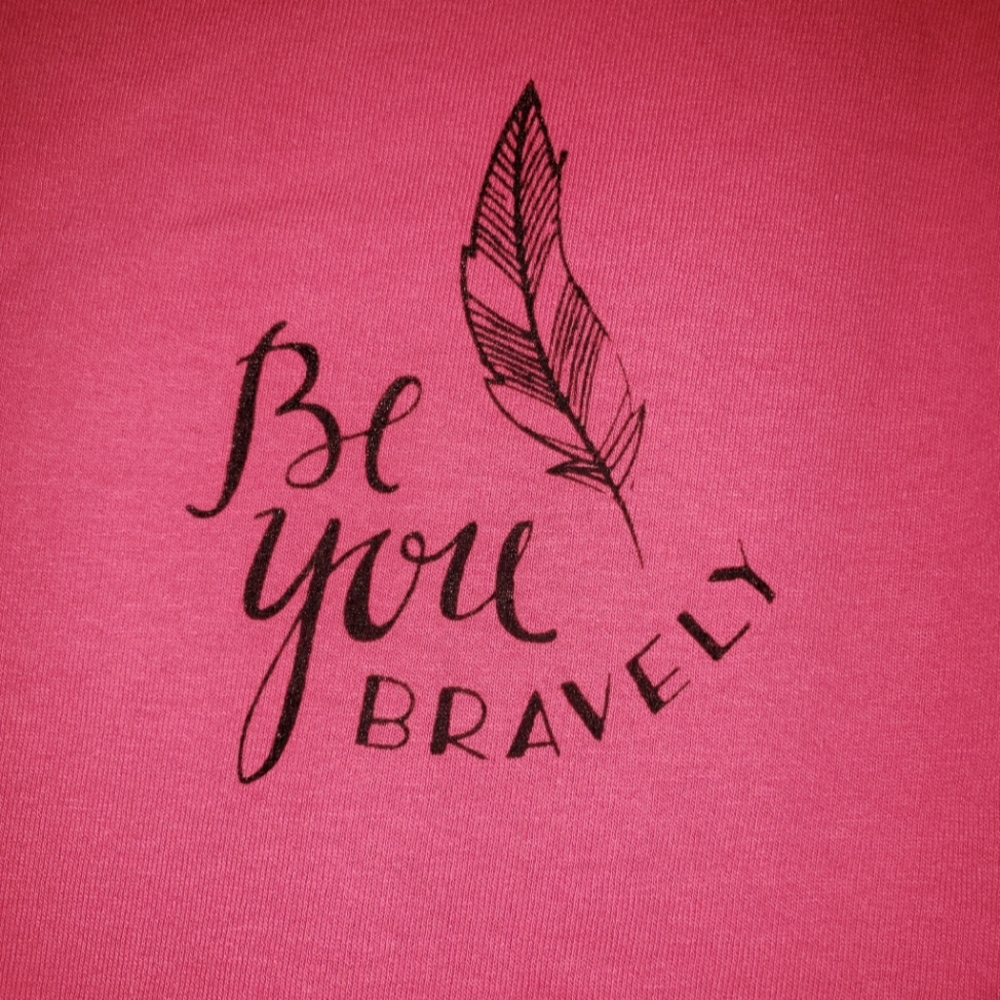Pink Be You Bravely Positive Message Tshirt